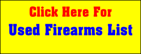 Click Here For
Used Firearms List
